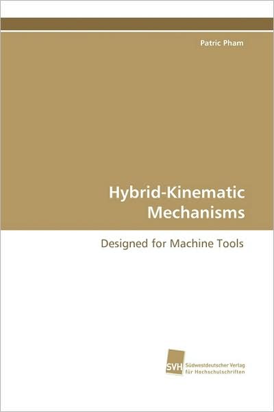 Cover for Patric Pham · Hybrid-kinematic Mechanisms: Designed for Machine Tools (Paperback Book) (2009)