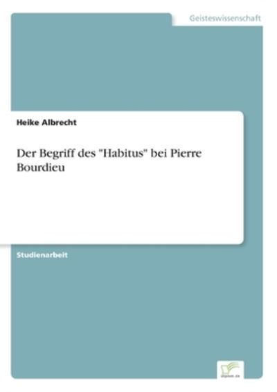 Cover for Heike Albrecht · Der Begriff des Habitus bei Pierre Bourdieu (Paperback Book) (2002)