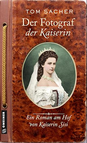 Cover for Tom Sacher · Der Fotograf der Kaiserin (Book) (2025)