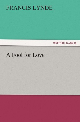 Cover for Francis Lynde · A Fool for Love (Tredition Classics) (Paperback Book) (2011)