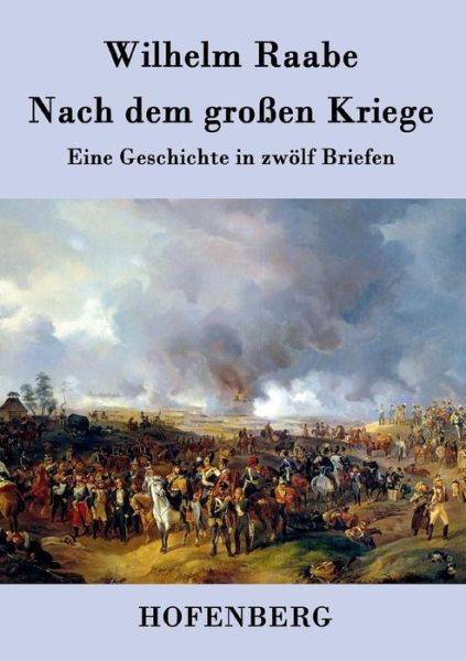 Nach Dem Grossen Kriege - Wilhelm Raabe - Książki - Hofenberg - 9783843039635 - 1 kwietnia 2015