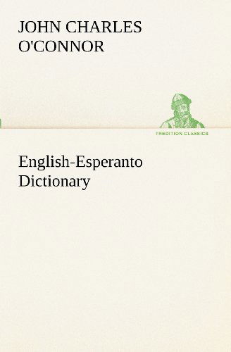 English-esperanto Dictionary (Tredition Classics) - John Charles O'connor - Books - tredition - 9783849152635 - November 27, 2012