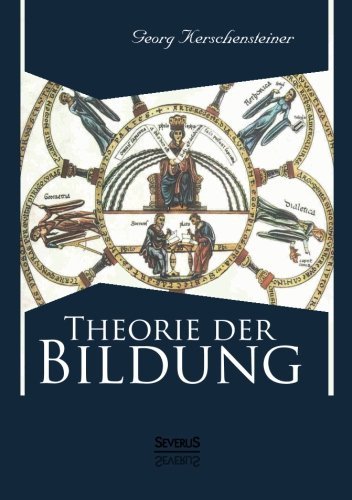 Cover for Georg Kerschensteiner · Theorie Der Bildung (Paperback Bog) [German edition] (2013)