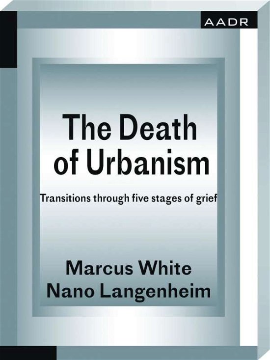The Death of Urbanism - White - Books -  - 9783887785635 - February 17, 2020