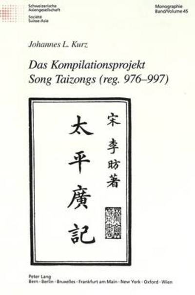 Cover for Johannes L Kurz · Das Kompilationsprojekt Song Taizongs (Reg. 976-997) - Schweizer Asiatische Studien / Etudes Asiatique Suisse (Paperback Book) [German edition] (2003)