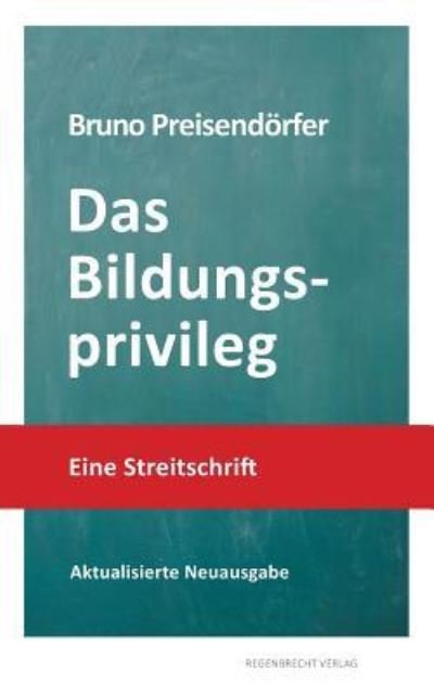 Cover for Bruno Preisendoerfer · Das Bildungsprivileg (Taschenbuch) (2014)