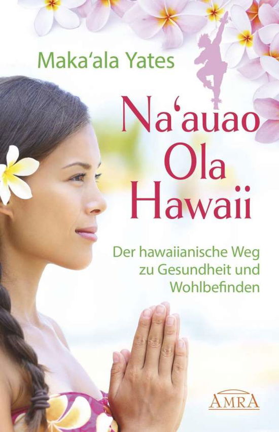 Na'auao Ola Hawaii - Yates - Książki -  - 9783954472635 - 