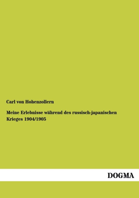 Cover for Carl Von Hohenzollern · Meine Erlebnisse Wahrend Des Russisch-japanischen Krieges 1904/1905 (Paperback Book) [German edition] (2013)