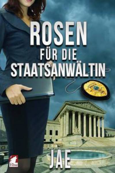 Rosen Fur Die Staatsanwaltin - Jae - Libros - Ylva Verlag E.Kfr. - 9783955334635 - 1 de octubre de 2015