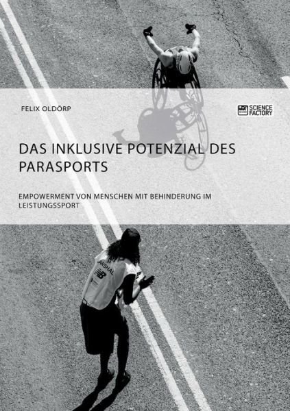 Cover for Felix Oldoerp · Das inklusive Potenzial des Parasports. Empowerment von Menschen mit Behinderung im Leistungssport (Taschenbuch) (2018)