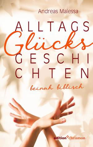 Cover for Andreas Malessa · Alltagsglücksgeschichten (Book) (2023)