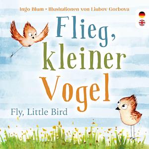 Cover for Ingo Blum · Flieg, kleiner Vogel. Fly, little Bird. Spielerisch Englisch lernen (Book) (2022)