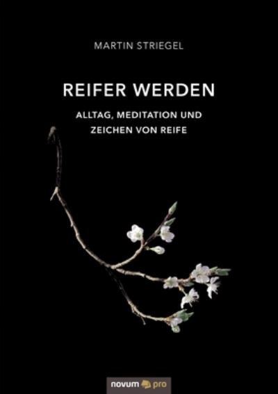 Cover for Martin Striegel · Reifer werden (Paperback Book) (2021)