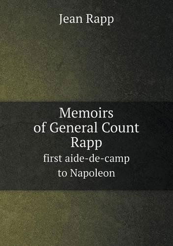 Cover for Jean Rapp · Memoirs of General Count Rapp First Aide-de-camp to Napoleon (Paperback Book) (2013)