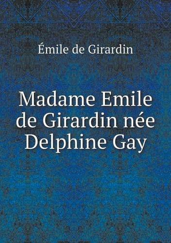 Cover for Émile De Girardin · Madame Emile De Girardin Née Delphine Gay (Paperback Book) [French edition] (2014)