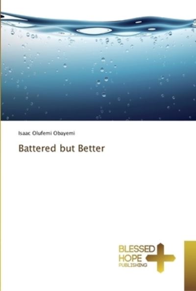 Cover for Isaac Olufemi Obayemi · Battered but Better (Pocketbok) (2018)