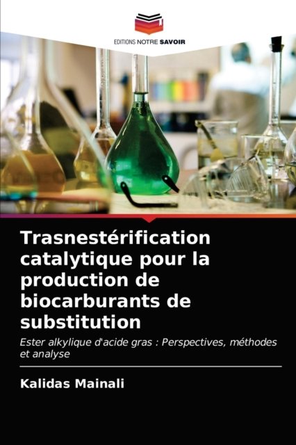 Cover for Kalidas Mainali · Trasnesterification catalytique pour la production de biocarburants de substitution (Taschenbuch) (2021)