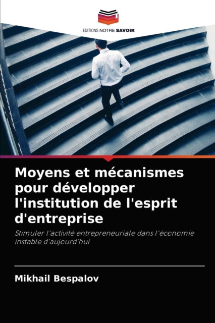 Cover for Mikhail Bespalov · Moyens et mecanismes pour developper l'institution de l'esprit d'entreprise (Paperback Book) (2021)
