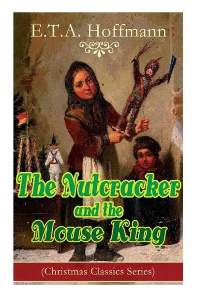 Cover for E T A Hoffmann · The Nutcracker and the Mouse King (Christmas Classics Series) (Pocketbok) (2019)