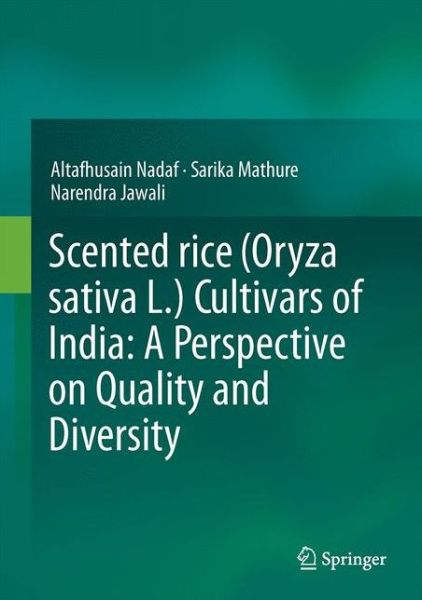 Cover for Altafhusain Nadaf · Scented rice (Oryza sativa L.) Cultivars of India: A Perspective on Quality and Diversity (Hardcover Book) [1st ed. 2016 edition] (2015)