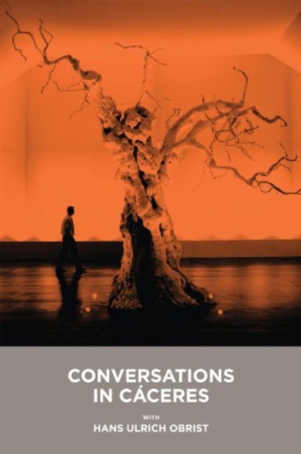 Cover for Hans Ulrich Obrist · Conversations in Caceres with Hans Ulrich Obrist (Paperback Book) [Bilingual edition] (2012)