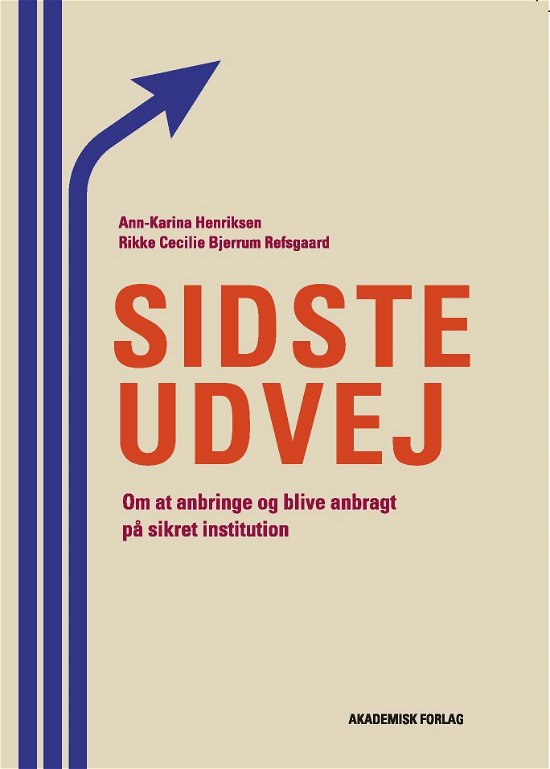 Cover for Ann-Karina Henriksen; Rikke Cecilie Bjerrum Refsgård · Sidste udvej (Sewn Spine Book) [1st edition] (2020)