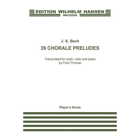 Cover for Fred Thomas · J.s. Bach: 39 Chorale Preludes Transcribed by Fred Thomas (Player's Score) (Partitur) (2015)