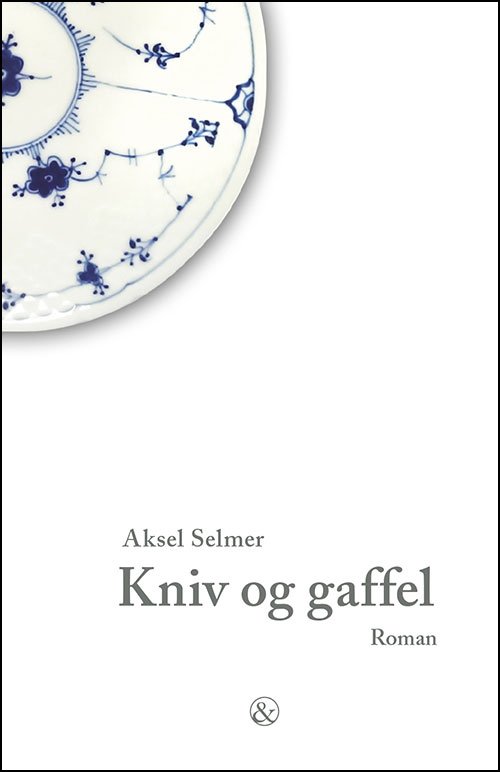 Cover for Aksel Selmer · Kniv og gaffel (Heftet bok) [1. utgave] (2015)