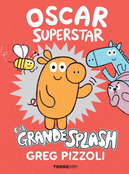 Cover for Greg Pizzoli · Oscar Superstar E Il Grande Splash. Ediz. A Colori (Buch)