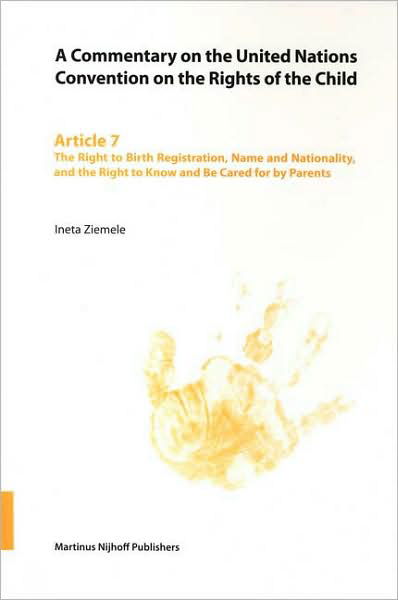 Cover for I. · A Commentary on the United Nations Convention on the Rights of the Child, Article 7: the Right to Birth Registration, Name and Nationality, and the Right to Know and Be Cared for by Parents (V. 7) (Taschenbuch) [1st edition] (2007)