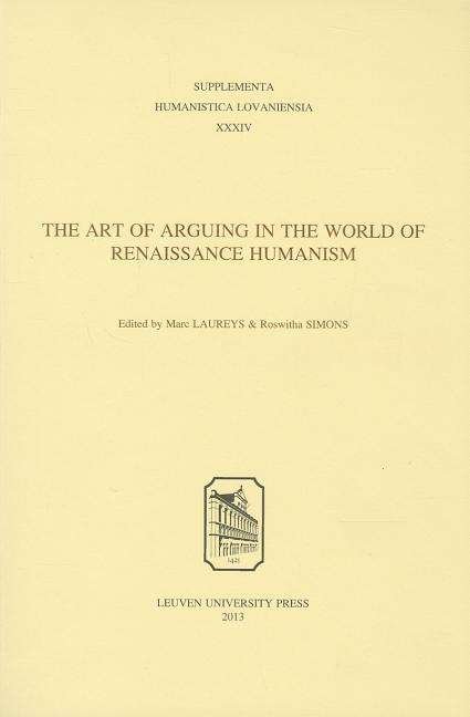 Cover for Marc Laureys · The Art of Arguing in the World of Renaissance Humanism - Supplementa Humanistica Lovaniensia (Taschenbuch) (2013)