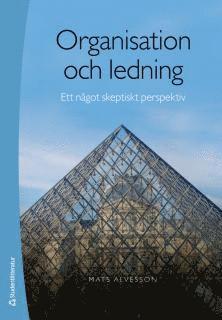 Cover for Mats Alvesson · Organisation och ledning : ett något skeptiskt perspektiv (Paperback Book) [Ned edition] (2013)