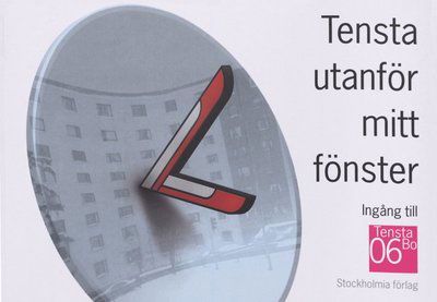 Cover for Tensta utanför mitt fönster : ingång till TenstaBo 06 (Book) (2006)