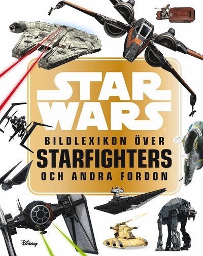 Cover for Landry Q. Walker · Star Wars: bildlexikon över Starfighters och andra fordon (Bound Book) (2018)