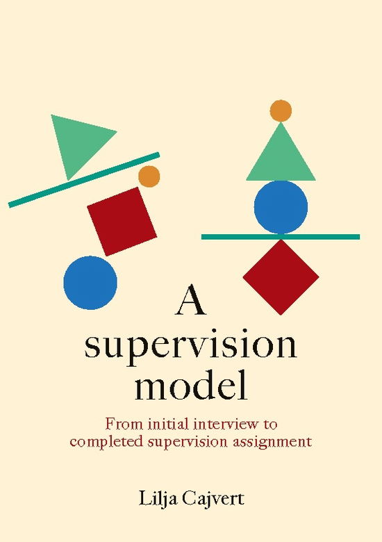 Cover for Lilja Cajvert · A supervision model : From initial interview to completed supervision assig (Bog) (2023)