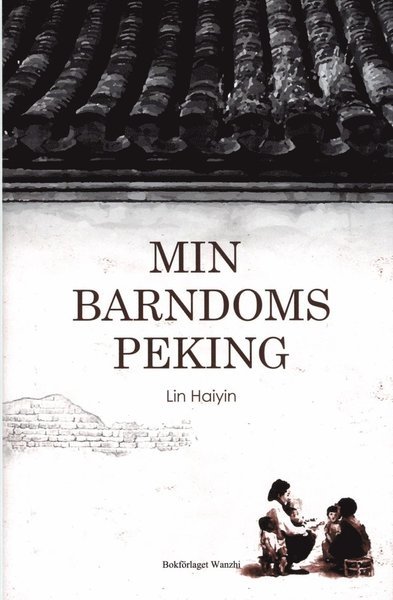 Cover for Lin Haiying · Min barndoms Peking (Gebundesens Buch) (2015)
