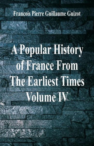 Cover for Francois Pierre Guillaume Guizot · A Popular History of France From The Earliest Times (Paperback Book) (2018)