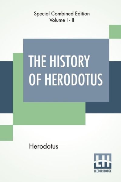 The History Of Herodotus (Complete) - Herodotus - Boeken - Lector House - 9789353363635 - 20 mei 2019