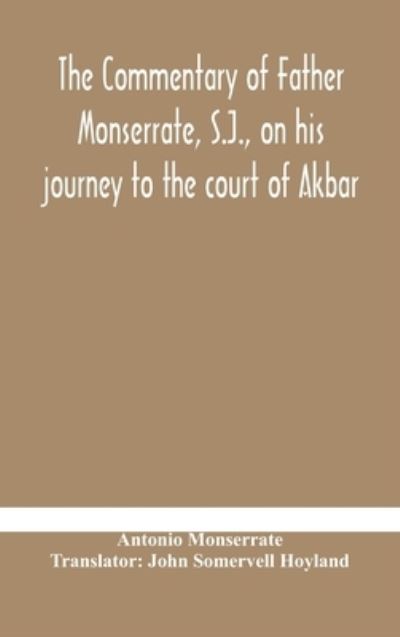 Cover for Antonio Monserrate · The commentary of Father Monserrate, S.J., on his journey to the court of Akbar (Gebundenes Buch) (2020)