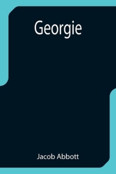Georgie - Jacob Abbott - Bücher - Alpha Edition - 9789355752635 - 29. Dezember 2021
