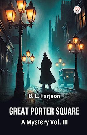 Cover for B L Farjeon · Great Porter SquareA Mystery Vol. III (Edition1) (Paperback Book) (2025)