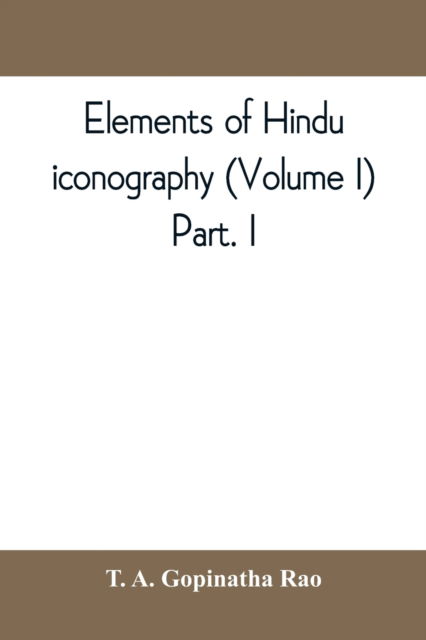 Cover for T A Gopinatha Rao · Elements of Hindu iconography (Volume I) Part. I (Pocketbok) (2019)