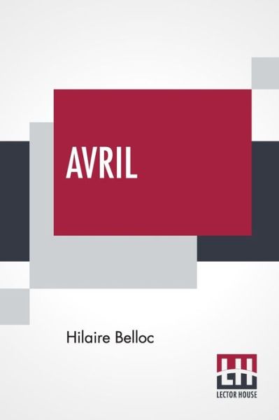 Avril - Hilaire Belloc - Livres - Lector House - 9789389821635 - 23 janvier 2020