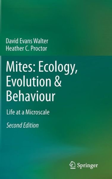 David Evans Walter · Mites: Ecology, Evolution & Behaviour: Life at a Microscale (Hardcover Book) [2nd ed. 2013 edition] (2013)