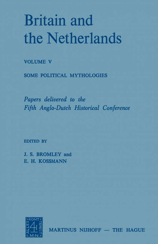 Cover for J. S. Bromley · Britain and the Netherlands: Volume V Some Political Mythologies (Taschenbuch) [Softcover reprint of the original 1st ed. 1975 edition] (2011)