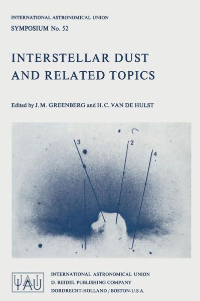 J Mayo Greenberg · Interstellar Dust and Related Topics - International Astronomical Union Symposia (Paperback Book) [Softcover reprint of the original 1st ed. 1973 edition] (2011)