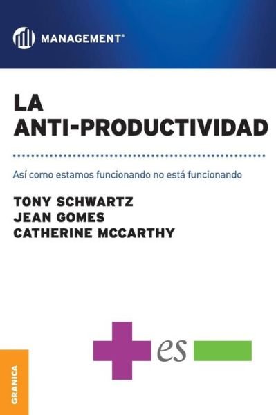 Cover for Tony Schwartz · Anti-productividad, La (Taschenbuch) [Spanish edition] (2013)