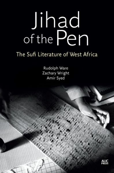 Cover for Rudolph Ware · Jihad of the Pen: Sufi Scholars of Africa in Translation (Hardcover Book) (2018)