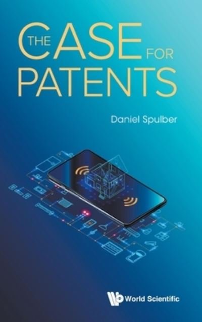 Cover for Spulber, Daniel F (Northwestern Univ, Usa) · The Case For Patents (Hardcover Book) (2021)