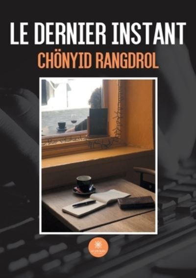 Cover for Pour Choenyid Rangdrol · Le dernier instant (Paperback Book) (2022)